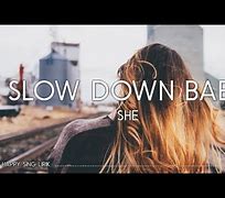 Lirik Lagu Slow Down Baby